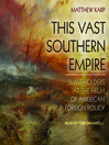 Cover image for This Vast Southern Empire